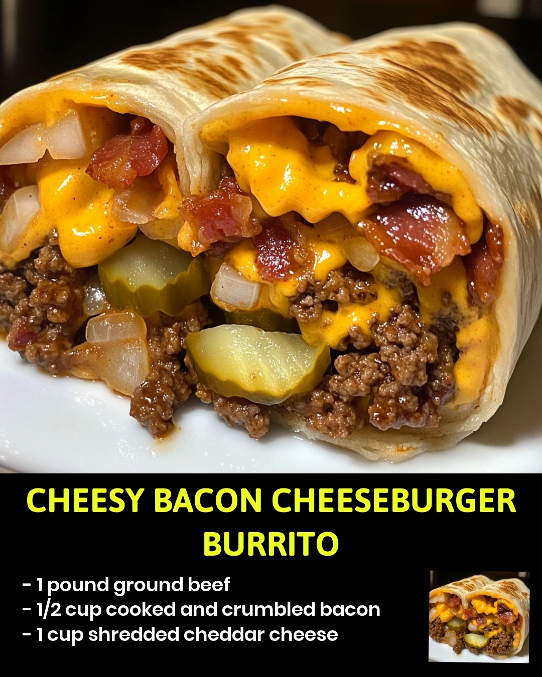 Cheesy Bacon Cheeseburger Burrito