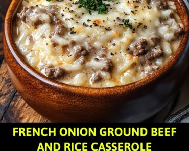 French Onion Ground Beef and Rice Casserole